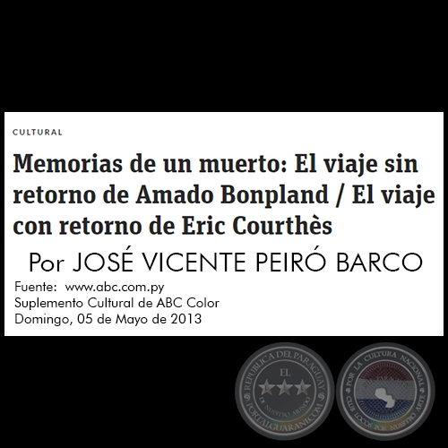 MEMORIAS DE UN MUERTO: EL VIAJE SIN RETORNO DE AMADO BONPLAND / EL VIAJE CON RETORNO DE ERIC COURTHÈS - Por JOSÉ VICENTE PEIRÓ BARCO - Domingo, 05 de Mayo de 2013